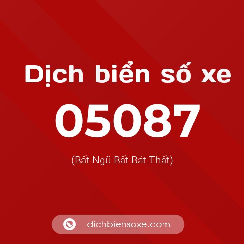 Dịch biển số xe 05087 (Bất Ngũ Bất Bát Thất)