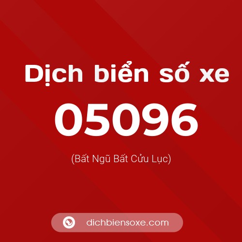 Dịch biển số xe 05096 (Bất Ngũ Bất Cửu Lục)
