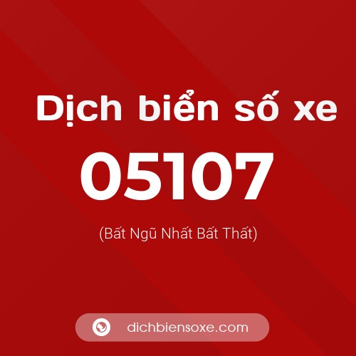 Dịch biển số xe 05107 (Bất Ngũ Nhất Bất Thất)