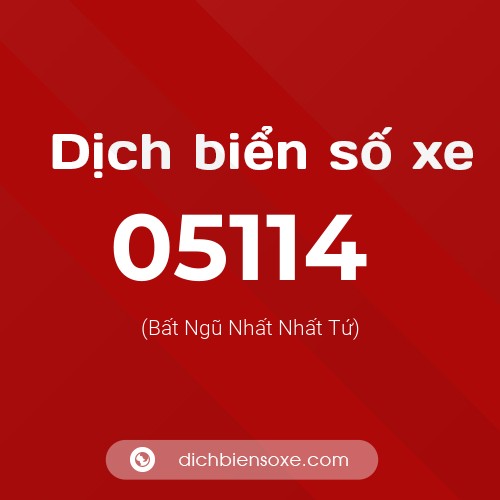 Dịch biển số xe 05114 (Bất Ngũ Nhất Nhất Tứ)