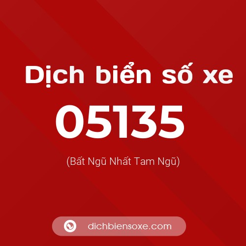 Dịch biển số xe 05135 (Bất Ngũ Nhất Tam Ngũ)