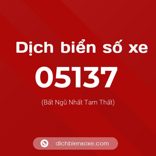 Dịch biển số xe 05137 (Bất Ngũ Nhất Tam Thất)