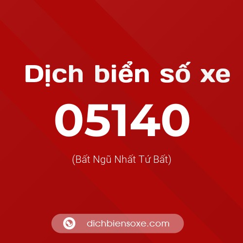 Dịch biển số xe 05140 (Bất Ngũ Nhất Tứ Bất)