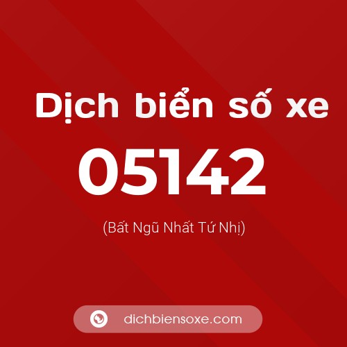 Dịch biển số xe 05142 (Bất Ngũ Nhất Tứ Nhị)