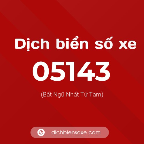 Dịch biển số xe 05143 (Bất Ngũ Nhất Tứ Tam)