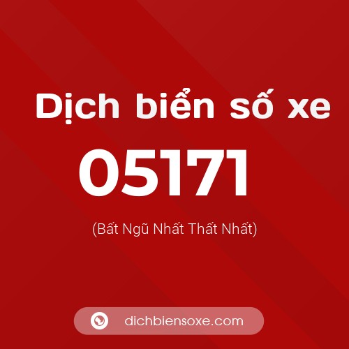 Dịch biển số xe 05171 (Bất Ngũ Nhất Thất Nhất)