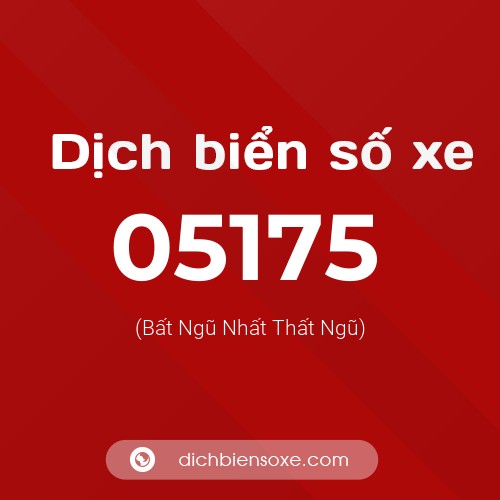 Dịch biển số xe 05175 (Bất Ngũ Nhất Thất Ngũ)