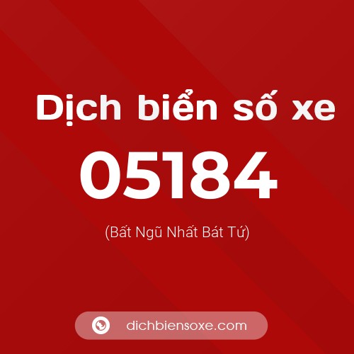 Dịch biển số xe 05184 (Bất Ngũ Nhất Bát Tứ)