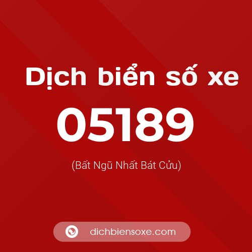 Dịch biển số xe 05189 (Bất Ngũ Nhất Bát Cửu)