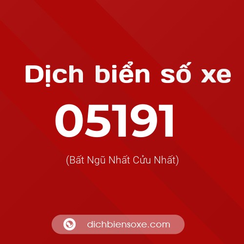 Dịch biển số xe 05191 (Bất Ngũ Nhất Cửu Nhất)