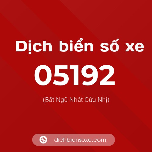 Dịch biển số xe 05192 (Bất Ngũ Nhất Cửu Nhị)
