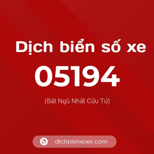 Dịch biển số xe 05194 (Bất Ngũ Nhất Cửu Tứ)