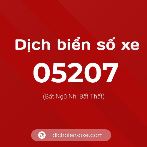 Dịch biển số xe 05207 (Bất Ngũ Nhị Bất Thất)