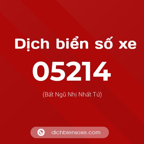 Dịch biển số xe 05214 (Bất Ngũ Nhị Nhất Tứ)