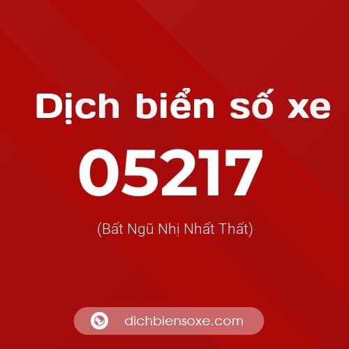 Dịch biển số xe 05217 (Bất Ngũ Nhị Nhất Thất)