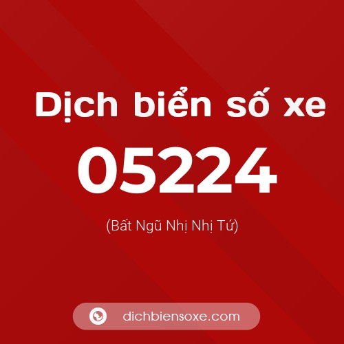 Dịch biển số xe 05224 (Bất Ngũ Nhị Nhị Tứ)