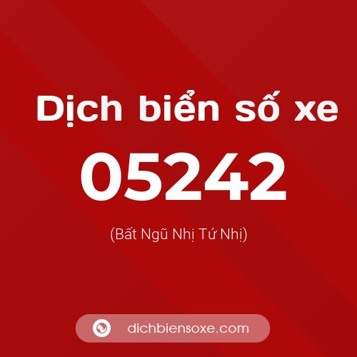 Dịch biển số xe 05242 (Bất Ngũ Nhị Tứ Nhị)