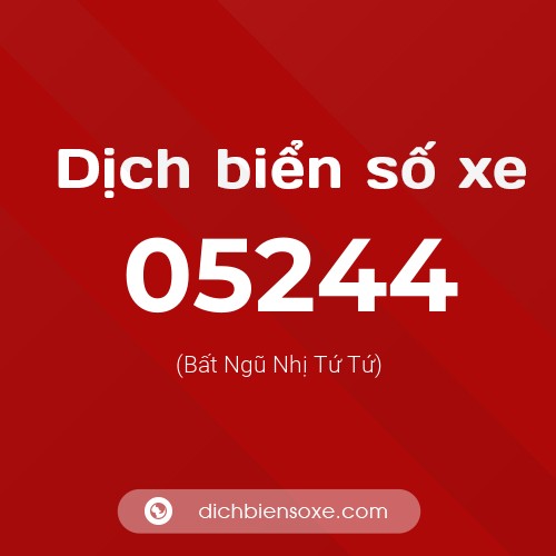 Dịch biển số xe 05244 (Bất Ngũ Nhị Tứ Tứ)