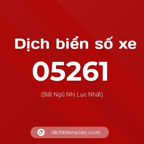 Dịch biển số xe 05261 (Bất Ngũ Nhị Lục Nhất)