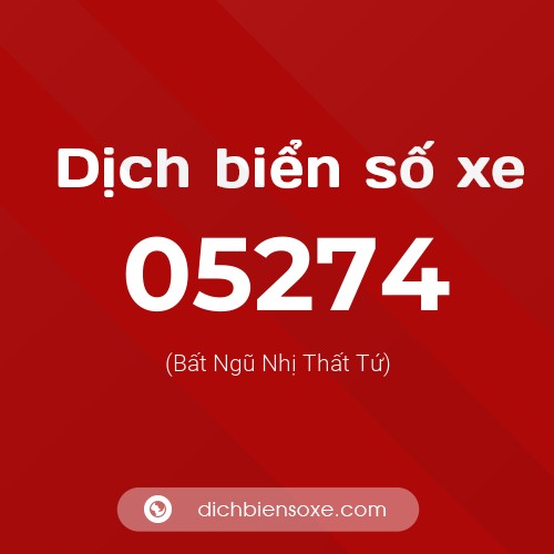 Dịch biển số xe 05274 (Bất Ngũ Nhị Thất Tứ)