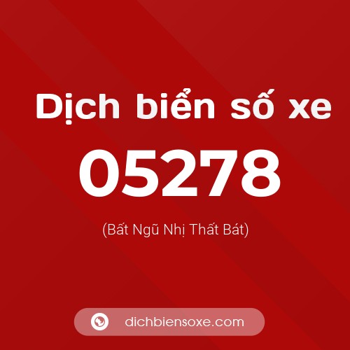 Dịch biển số xe 05278 (Bất Ngũ Nhị Thất Bát)