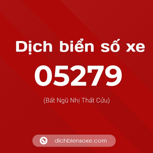 Dịch biển số xe 05279 (Bất Ngũ Nhị Thất Cửu)