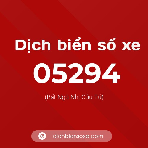 Dịch biển số xe 05294 (Bất Ngũ Nhị Cửu Tứ)