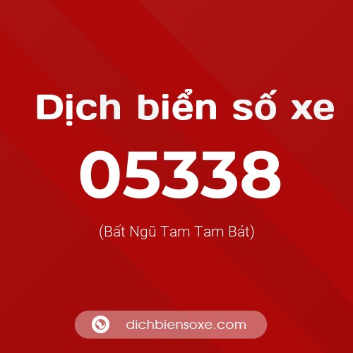 Dịch biển số xe 05338 (Bất Ngũ Tam Tam Bát)