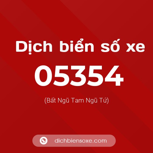 Dịch biển số xe 05354 (Bất Ngũ Tam Ngũ Tứ)