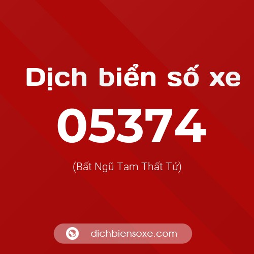 Dịch biển số xe 05374 (Bất Ngũ Tam Thất Tứ)