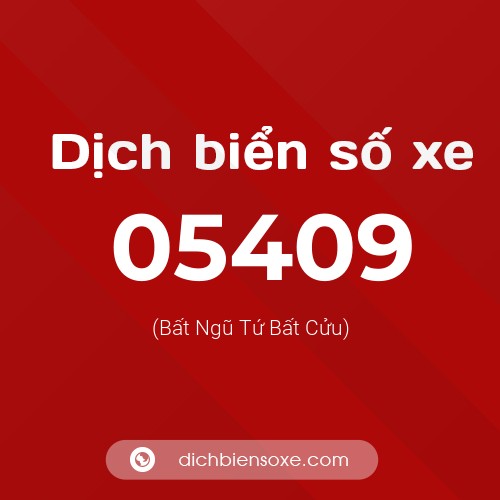 Dịch biển số xe 05409 (Bất Ngũ Tứ Bất Cửu)