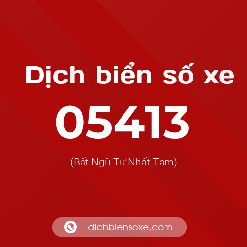 Dịch biển số xe 05413 (Bất Ngũ Tứ Nhất Tam)