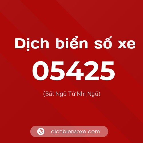 Dịch biển số xe 05425 (Bất Ngũ Tứ Nhị Ngũ)