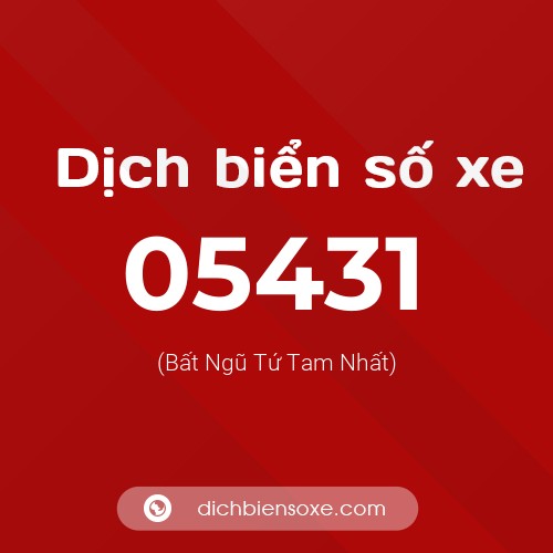 Dịch biển số xe 05431 (Bất Ngũ Tứ Tam Nhất)