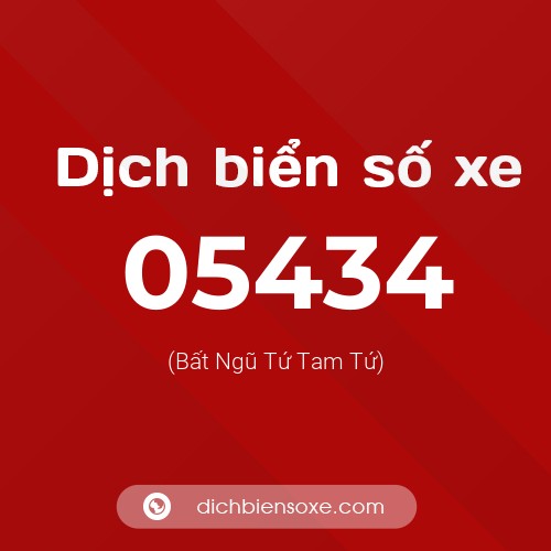 Dịch biển số xe 05434 (Bất Ngũ Tứ Tam Tứ)
