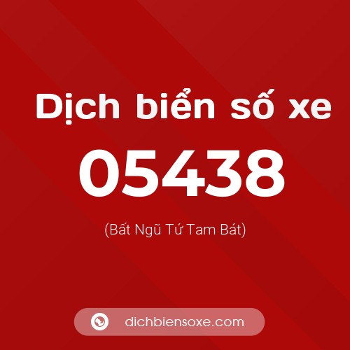 Dịch biển số xe 05438 (Bất Ngũ Tứ Tam Bát)