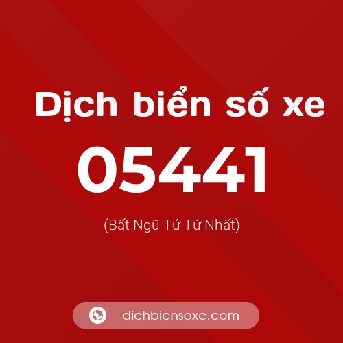 Dịch biển số xe 05441 (Bất Ngũ Tứ Tứ Nhất)