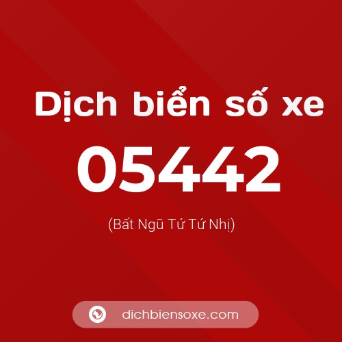Dịch biển số xe 05442 (Bất Ngũ Tứ Tứ Nhị)