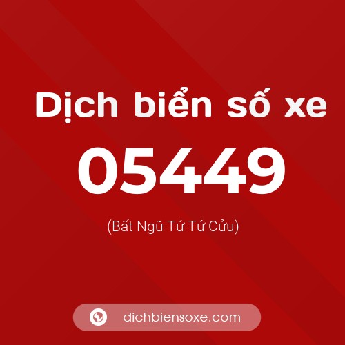 Dịch biển số xe 05449 (Bất Ngũ Tứ Tứ Cửu)