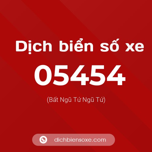 Dịch biển số xe 05454 (Bất Ngũ Tứ Ngũ Tứ)