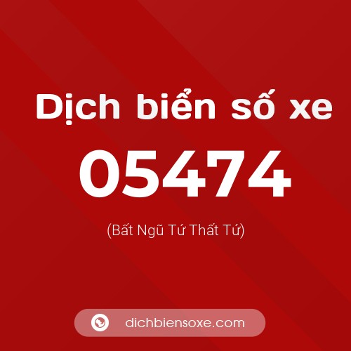 Dịch biển số xe 05474 (Bất Ngũ Tứ Thất Tứ)