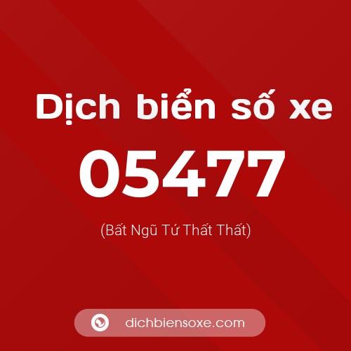 Dịch biển số xe 05477 (Bất Ngũ Tứ Thất Thất)