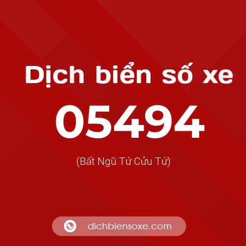 Dịch biển số xe 05494 (Bất Ngũ Tứ Cửu Tứ)