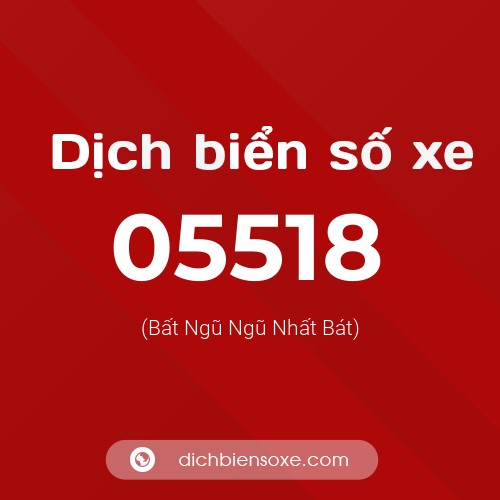 Dịch biển số xe 05518 (Bất Ngũ Ngũ Nhất Bát)