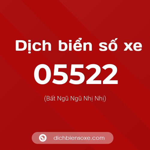 Dịch biển số xe 05522 (Bất Ngũ Ngũ Nhị Nhị)