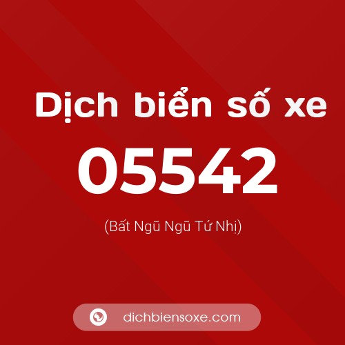 Dịch biển số xe 05542 (Bất Ngũ Ngũ Tứ Nhị)