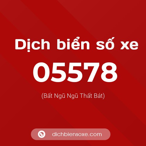 Dịch biển số xe 05578 (Bất Ngũ Ngũ Thất Bát)