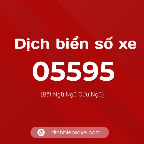 Dịch biển số xe 05595 (Bất Ngũ Ngũ Cửu Ngũ)