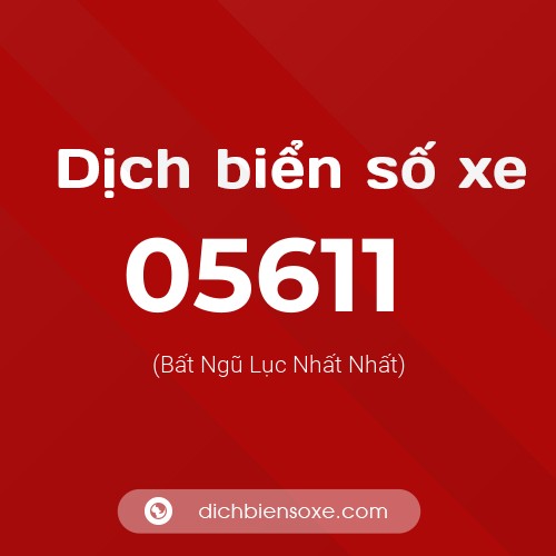 Dịch biển số xe 05611 (Bất Ngũ Lục Nhất Nhất)