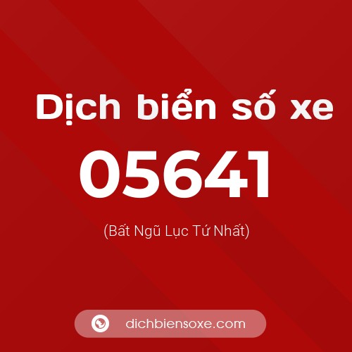 Dịch biển số xe 05641 (Bất Ngũ Lục Tứ Nhất)